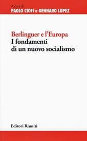 Berlinguer e l'Europa. I fondamenti di un nuovo socialismo