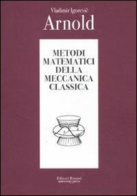Metodi matematici della meccanica classica - Vladimir I. Arnold - Libro Editori Riuniti Univ. Press 2010 | Libraccio.it