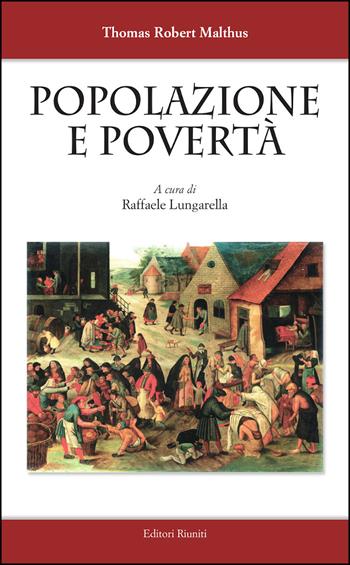 Popolazione e povertà - Thomas Robert Malthus - Libro Editori Riuniti Univ. Press 2016, Le idee | Libraccio.it