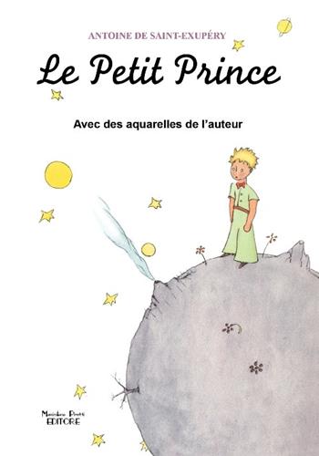 Le Petit Prince avec des aquarelles de l'auteur - Antoine de Saint-Exupéry - Libro Massimiliano Piretti Editore 2015 | Libraccio.it