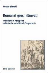 Romanzi greci ritrovati. Tradizione e riscoperta dalla tarda antichità al Cinquecento