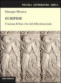 Euripide. L'assenza di Zeus e la crisi della democrazia - Giuseppe Micunco - Libro Stilo Editrice 2012, Bussole | Libraccio.it