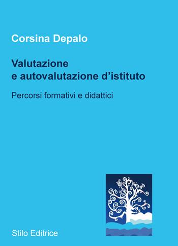 Valutazione e autovalutazione d'istituto. Percorsi formativi e didattici - Corsina Depalo - Libro Stilo Editrice 2015, Mosaico | Libraccio.it