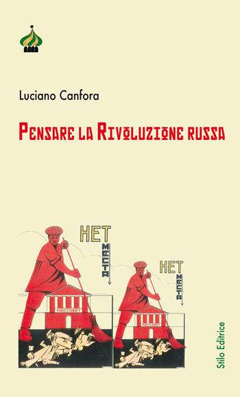 Pensare la rivoluzione russa. Ediz. ampliata - Luciano Canfora - Libro Stilo Editrice 2017, Pagine di Russia | Libraccio.it