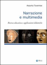 Narrazione e multimedia. Ricerca educativa e applicazioni didattiche - Assunta Tavernise - Libro Meti Edizioni 2012 | Libraccio.it