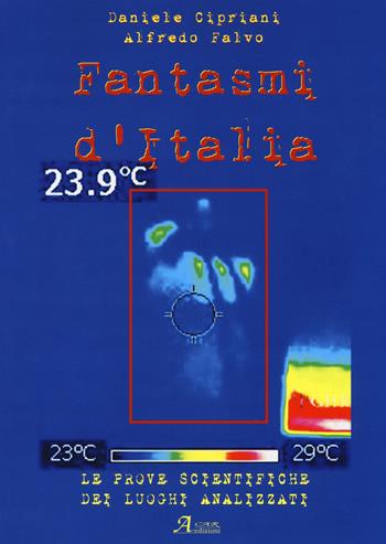 Fantasmi d'Italia. Le prove scientifiche dei luoghi analizzati - Daniele Cipriani, Alfredo Falvo - Libro A.CAR. 2017, Distanze | Libraccio.it