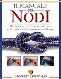 Il manuale dei nodi - Geoffrey Budworth - Libro Il Pirata 2014, Varia | Libraccio.it