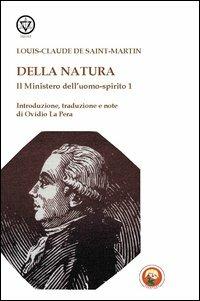 Il mistero dell'uomo-spirito. Vol. 1: Della natura - Louis-Claude de Saint-Martin - Libro Tipheret 2013, Lamed | Libraccio.it