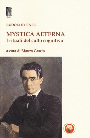 Mystica aeterna. I rituali del culto cognitivo - Rudolf Steiner - Libro Tipheret 2017, Beth | Libraccio.it