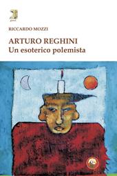 Arturo Reghini. Un esoterico polemista