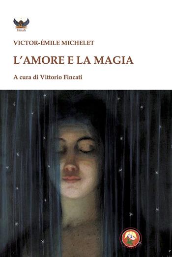L'amore e la magia - Victor-Emile Michelet - Libro Tipheret 2024, Binah | Libraccio.it