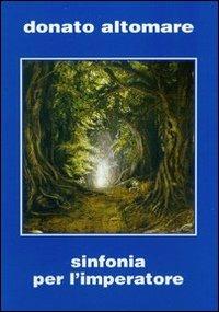 Sinfonia per l'imperatore - Donato Altomare - Libro Elara 2010, Narratori europei di science fiction | Libraccio.it