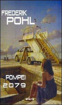Pompei 2079 - Frederik Pohl - Libro Elara 2012, Libra fantastica | Libraccio.it