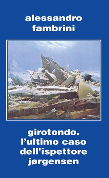 Girotondo. L'ultimo caso dell'ispettore Jorgensen - Alessandro Fambrini - Libro Elara 2018, Narratori europei di science fiction | Libraccio.it