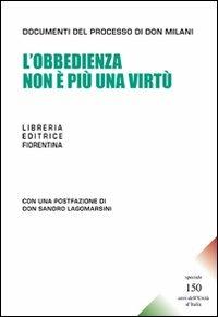 L' obbedienza non è più una virtù. Speciale 150 anni dell'Unità d'Italia - Lorenzo Milani - Libro Libreria Editrice Fiorentina 2010, Manifesti | Libraccio.it