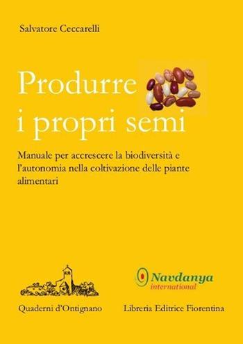 Produrre i propri semi - Salvatore Ceccarelli - Libro Libreria Editrice Fiorentina 2013, Quaderni d'Ontignano | Libraccio.it