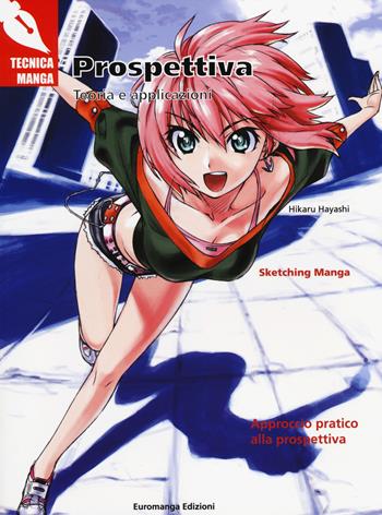 Prospettiva. Teoria e applicazioni - Hikaru Hayashi - Libro Euromanga Edizioni 2014, Tecniche Manga | Libraccio.it