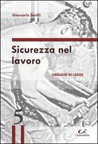 Sicurezza del lavoro. Obblighi di legge - Giancarlo Sestili - Libro Universitalia 2010 | Libraccio.it