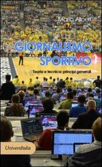 Giornalismo sportivo. Teoria e tecnica. Principi generali - Mario Arceri - Libro Universitalia 2011 | Libraccio.it