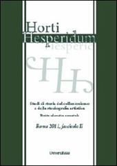 Horti hesperidum, Roma 2011, fascicolo II. Studi di storia del collezionismo e della storiografia artistica