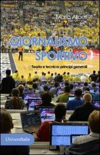 Giornalismo sportivo. Teoria e tecnica. Principi generali - Mario Arceri - Libro Universitalia 2012 | Libraccio.it