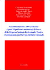 Raccolta sistematica 1994-2009 delle vigenti disposizioni contrattuali dell'area della dirigenza sanitaria, professionale, tecnica e amministrativa...