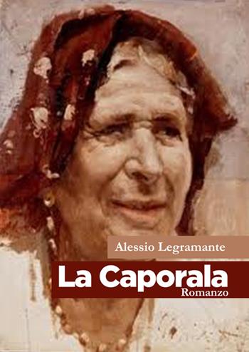 La caporala - Alessio Legramente - Libro Universitalia 2015 | Libraccio.it