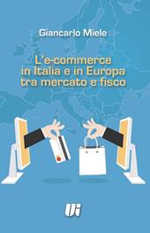 L' e-commerce in Italia e in Europa tra mercato e fisco