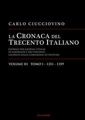 La cronaca del Trecento italiano. Giorno per giorno l'Italia di Albornoz dei Visconti Lacerata dalle compagnie di ventura. Vol. 3\1: 1351-1359.