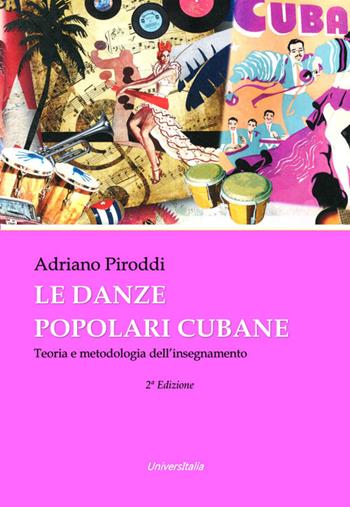 Le danze popolari cubane. Teoria e metodologia dell'insegnamento - Adriano Piroddi - Libro Universitalia 2016 | Libraccio.it
