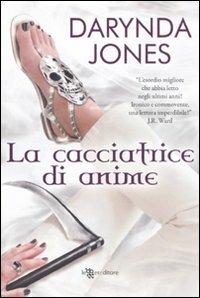 La cacciatrice di anime - Darynda Jones - Libro Leggereditore 2011, Narrativa | Libraccio.it
