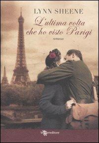 L'ultima volta che ho visto Parigi - Lynn Sheene - Libro Leggereditore 2011, Narrativa | Libraccio.it