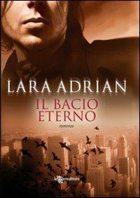Bacio eterno - Lara Adrian - Libro Leggereditore 2011, Narrativa | Libraccio.it