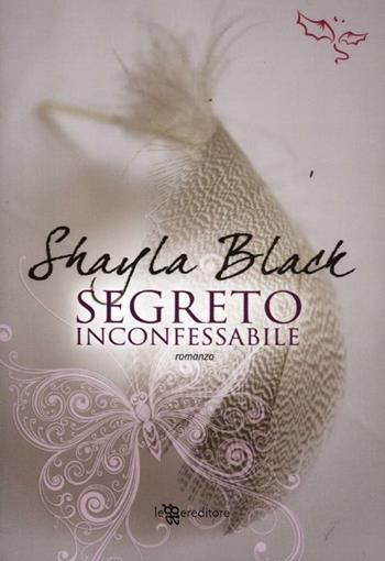 Segreto inconfessabile - Shayla Black - Libro Leggereditore 2012, Narrativa | Libraccio.it