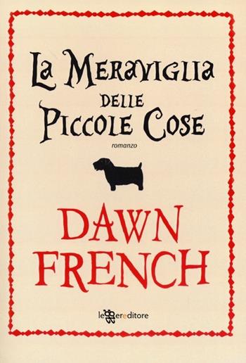 La meraviglia delle piccole cose - Dawn French - Libro Leggereditore 2013, Tascabile | Libraccio.it