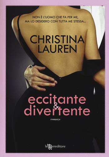 Eccitante & divertente - Christina Lauren - Libro Leggereditore 2015, Narrativa | Libraccio.it