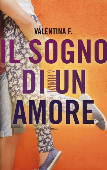 TVUKDB. Il sogno di un amore - Valentina F. - Libro Leggereditore 2016, Narrativa | Libraccio.it