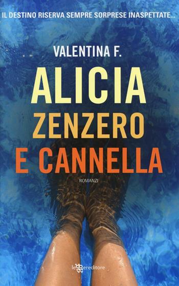Alicia zenzero e cannella - Valentina F. - Libro Leggereditore 2016, Narrativa | Libraccio.it