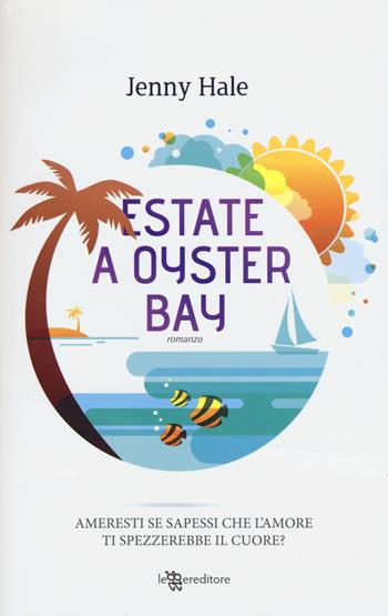 Estate a Oyster Bay - Jenny Hale - Libro Leggereditore 2017, Narrativa | Libraccio.it