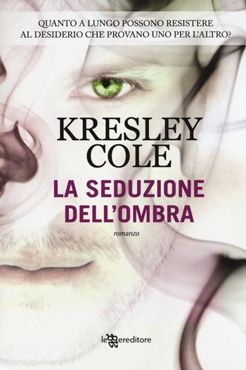 La seduzione dell'ombra - Kresley Cole - Libro Leggereditore 2017, Narrativa | Libraccio.it