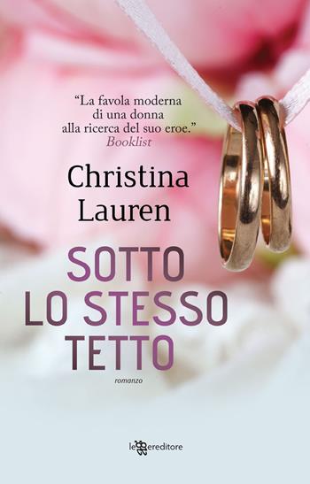 Sotto lo stesso tetto - Christina Lauren - Libro Leggereditore 2018, Narrativa | Libraccio.it