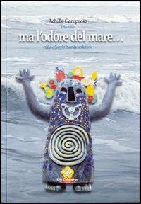Ma l'odore del mare... Volti e luoghi sambenedettesi - Achille Caropreso - Libro Colombini 2013, Alternative/Narrativa | Libraccio.it