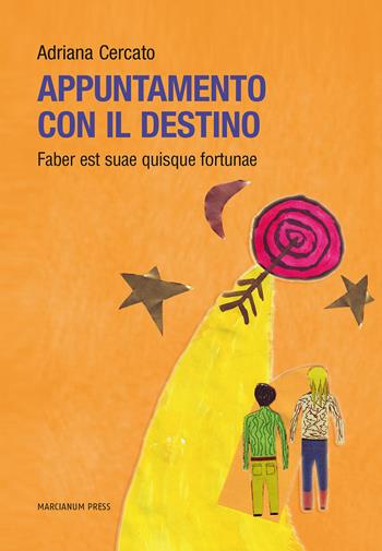 Appuntamento con il destino. Faber est suae quisque fortunae - Adriana Cercato - Libro Marcianum Press 2013, Romanzi | Libraccio.it