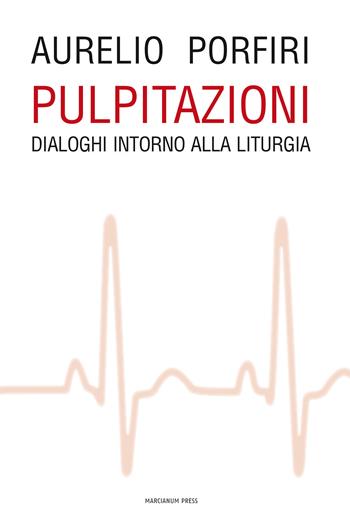 Pulpitazioni. Dialoghi intorno alla liturgia - Aurelio Porfiri - Libro Marcianum Press 2014, Varie | Libraccio.it