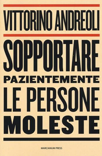 Sopportare pazientemente le persone moleste - Vittorino Andreoli - Libro Marcianum Press 2016, Dialogoi | Libraccio.it