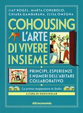 Cohousing l'arte di vivere insieme. Princìpi, esperienze e numeri dell’abitare collaborativo