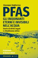   PFAS. Gli inquinanti eterni e invisibili nell'acqua. Storie di diritti negati e cittadinanza attiva