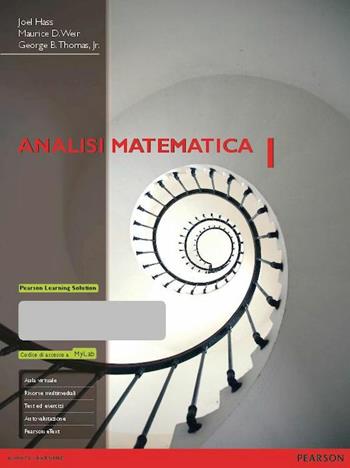 Analisi matematica 1. Ediz. MyLab. Con eText. Con aggiornamento online. Vol. 1: Funzioni di una variabile - Joel Hass, Maurice D. Weir, George B. Thomas - Libro Pearson 2014, Matematica | Libraccio.it