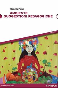 Ambiente. Suggestioni pedagogiche - Rosella Persi - Libro Pearson 2015, Eklectica | Libraccio.it