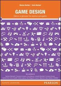 Game design. Gioco e giocare tra teoria e progetto  - Libro Pearson 2014, Informatica | Libraccio.it